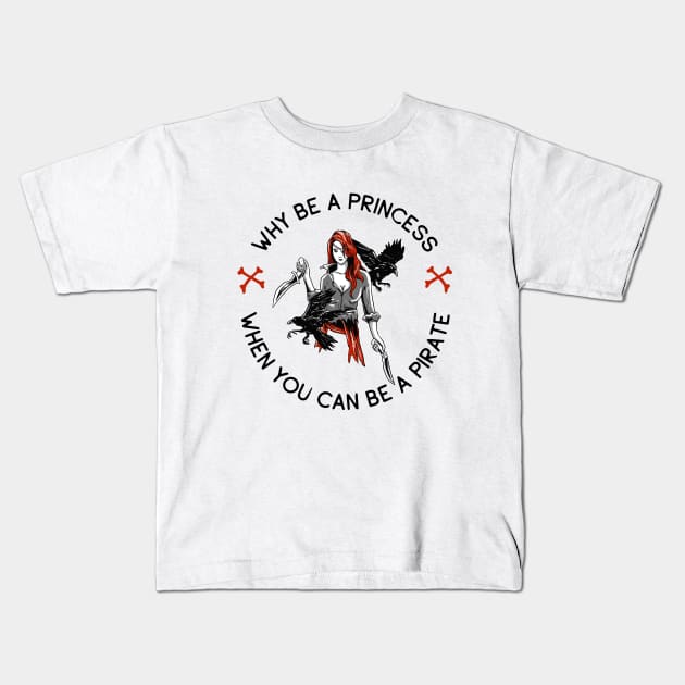 Why Be A Princess? Kids T-Shirt by My Tribe Apparel